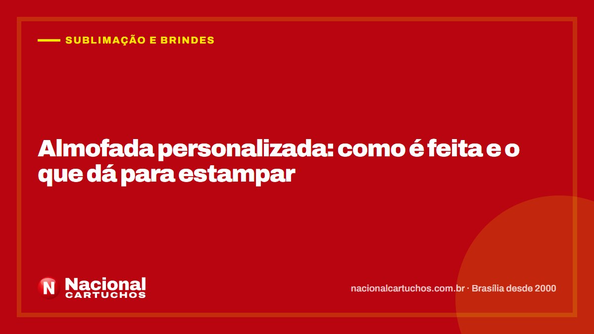 Nacional Cartuchos — Sublimação e brindes: Almofada personalizada: como é feita e o que dá para estampar