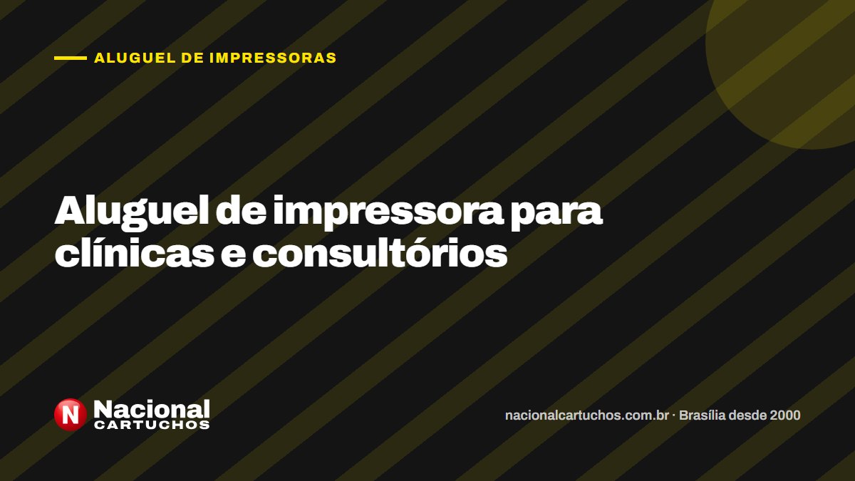 Nacional Cartuchos — Aluguel de impressoras: Aluguel de impressora para clínicas e consultórios