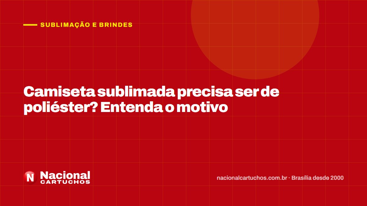 Nacional Cartuchos — Sublimação e brindes: Camiseta sublimada precisa ser de poliéster? Entenda o motivo