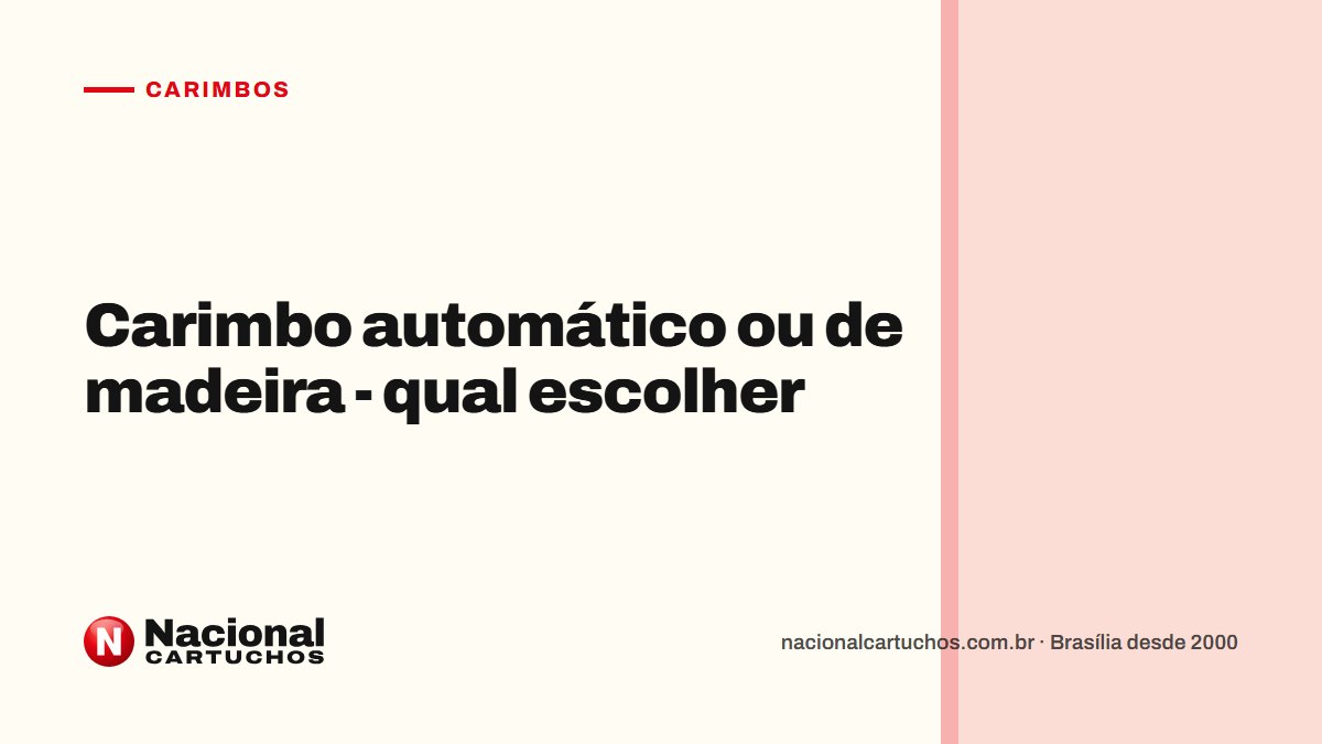Nacional Cartuchos — Carimbos: Carimbo automático ou de madeira - qual escolher
