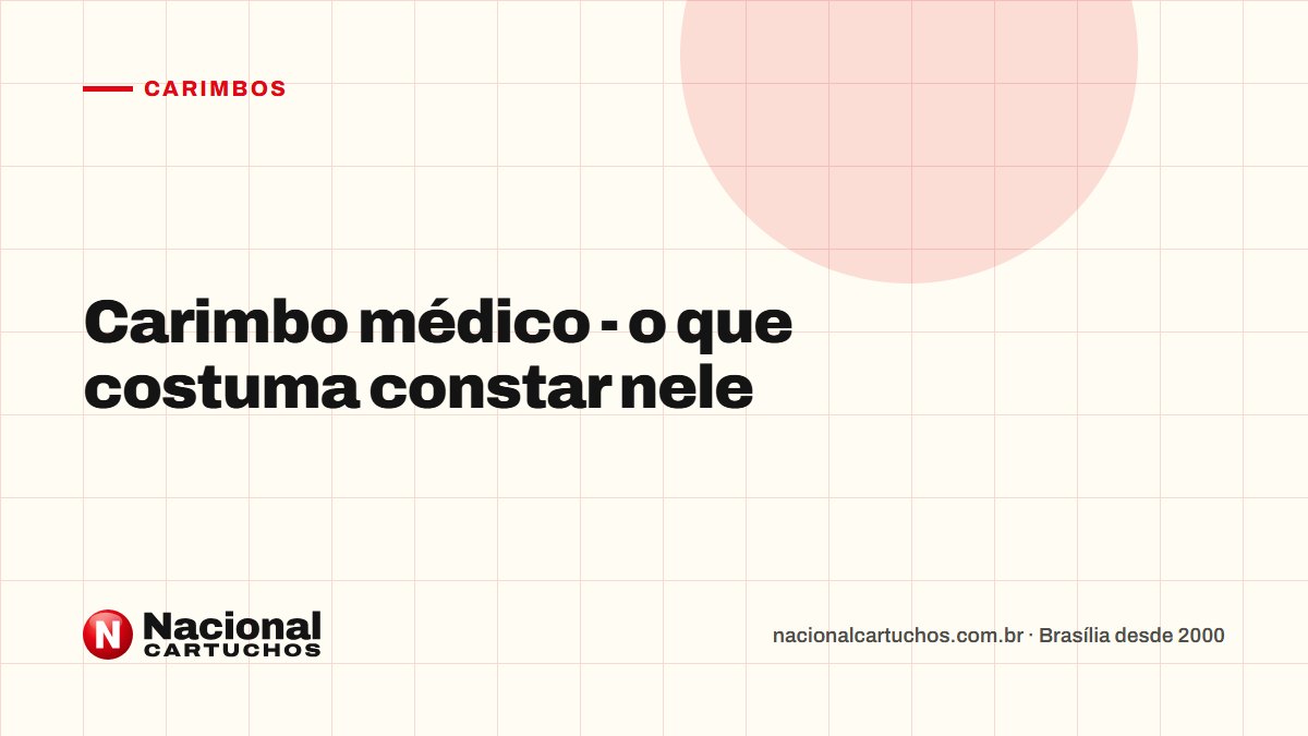 Nacional Cartuchos — Carimbos: Carimbo médico - o que costuma constar nele