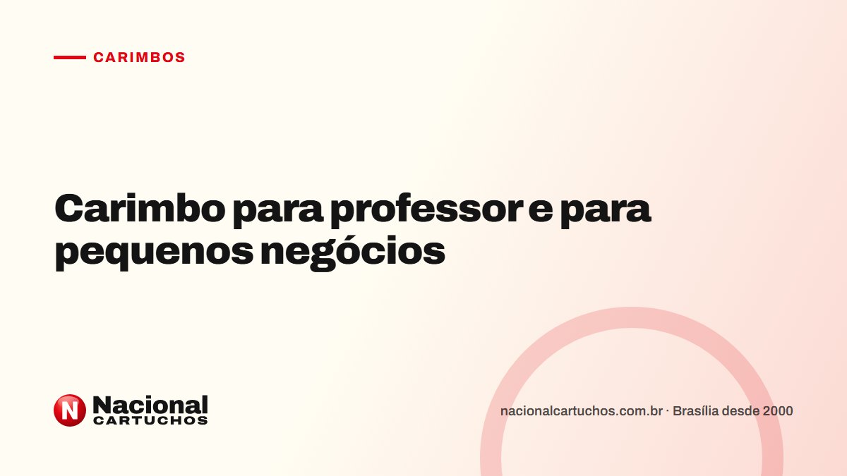 Nacional Cartuchos — Carimbos: Carimbo para professor e para pequenos negócios