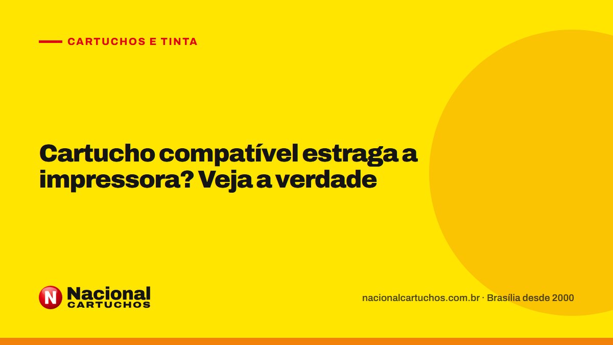 Nacional Cartuchos — Cartuchos e tinta: Cartucho compatível estraga a impressora? Veja a verdade