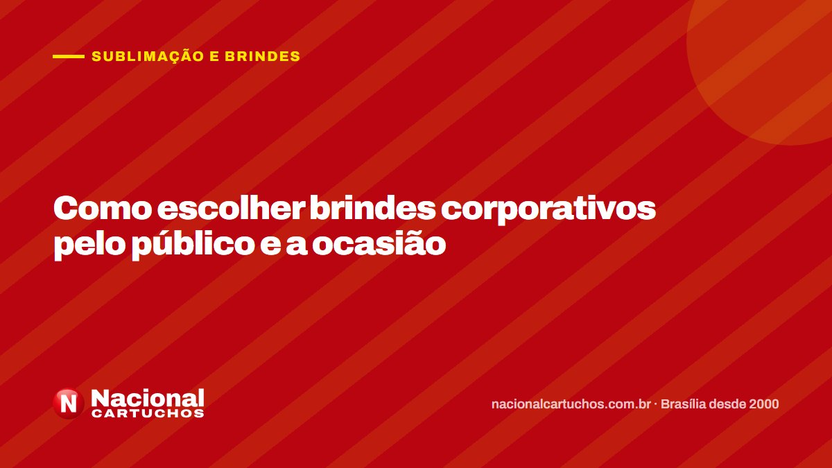 Nacional Cartuchos — Sublimação e brindes: Como escolher brindes corporativos pelo público e a ocasião