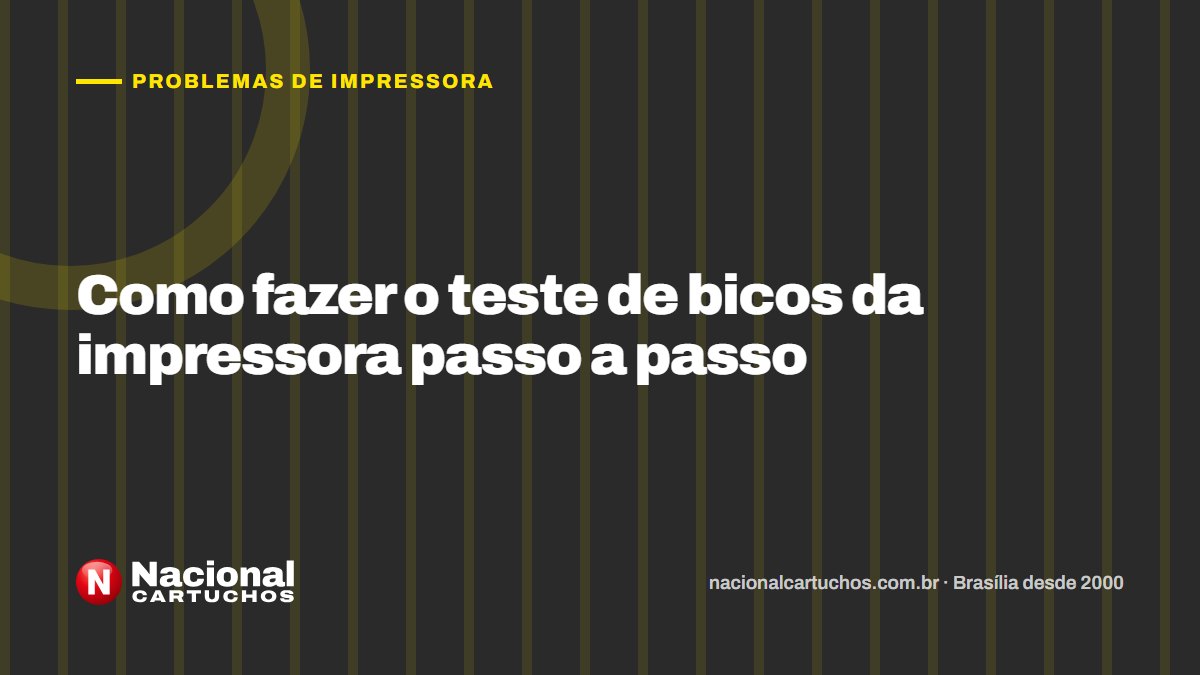 Nacional Cartuchos — Problemas de impressora: Como fazer o teste de bicos da impressora passo a passo