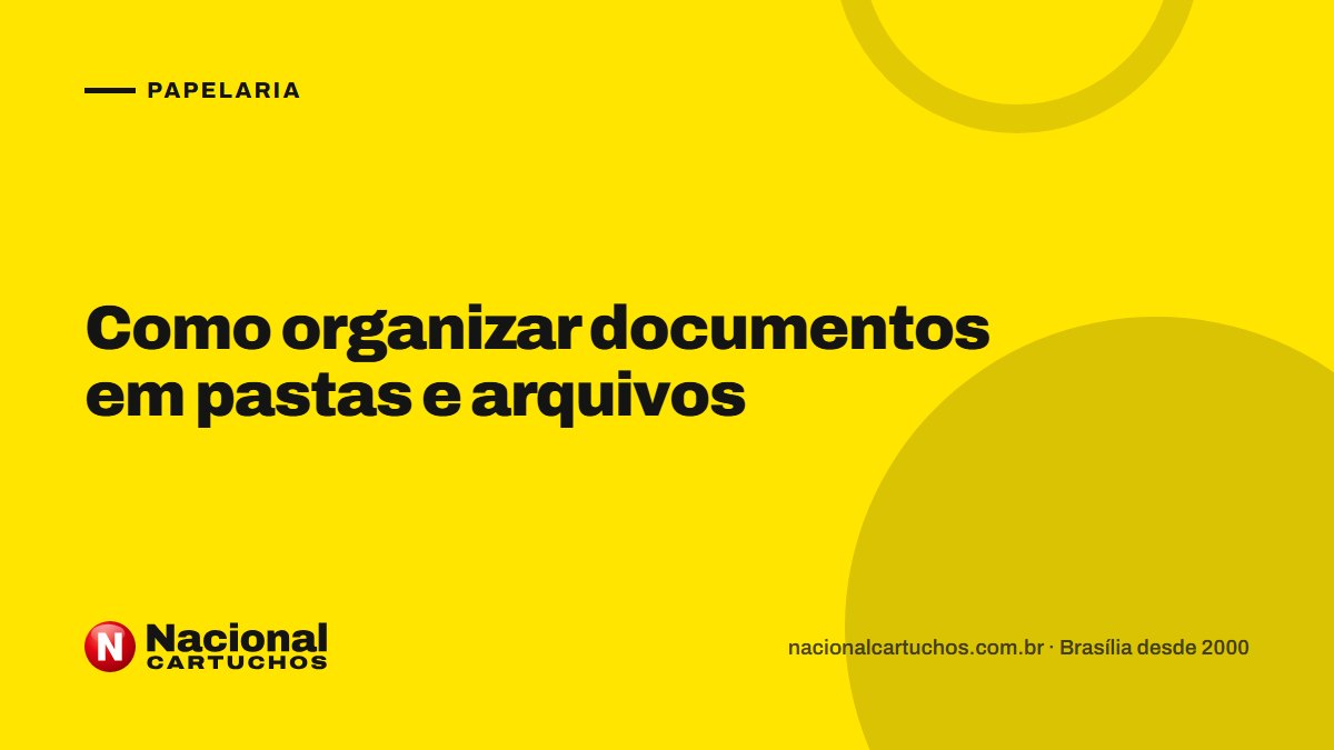 Nacional Cartuchos — Papelaria: Como organizar documentos em pastas e arquivos