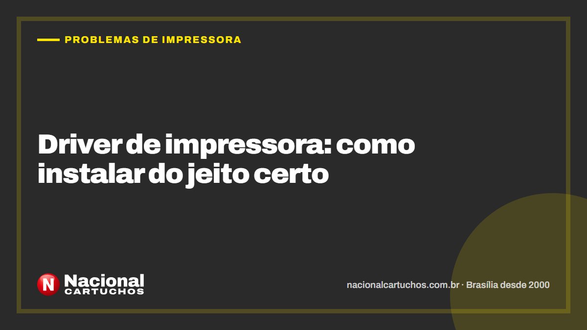 Nacional Cartuchos — Problemas de impressora: Driver de impressora: como instalar do jeito certo