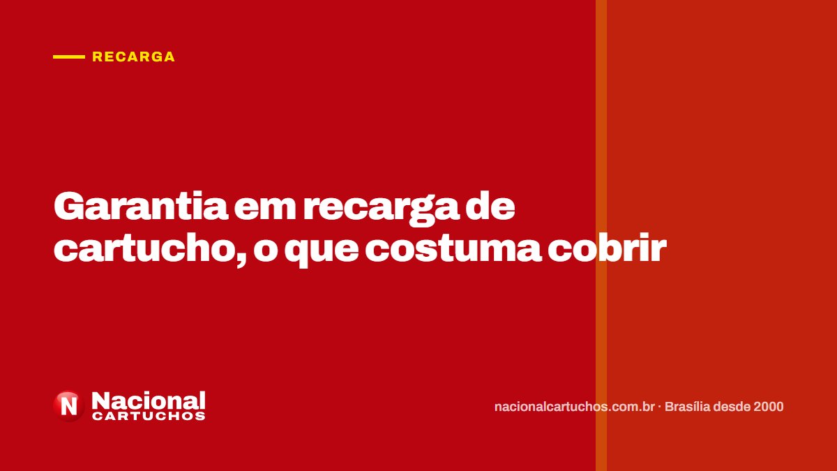 Nacional Cartuchos — Recarga: Garantia em recarga de cartucho, o que costuma cobrir