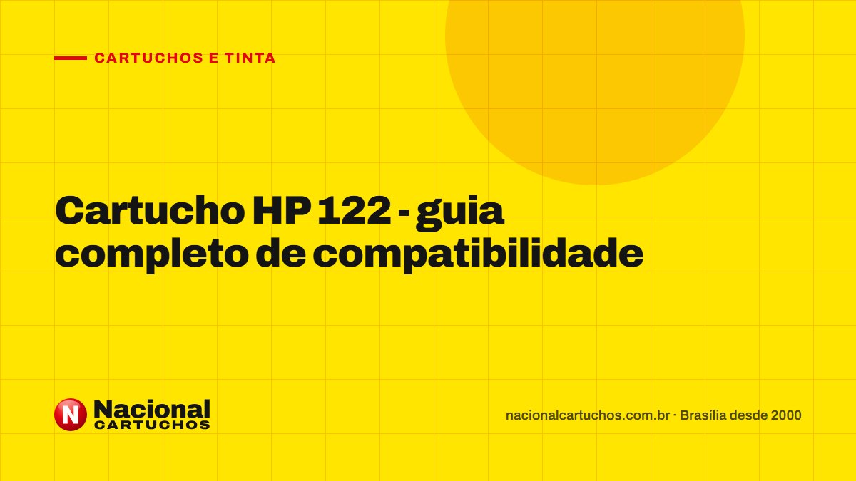 Nacional Cartuchos — Cartuchos e tinta: Cartucho HP 122 - guia completo de compatibilidade