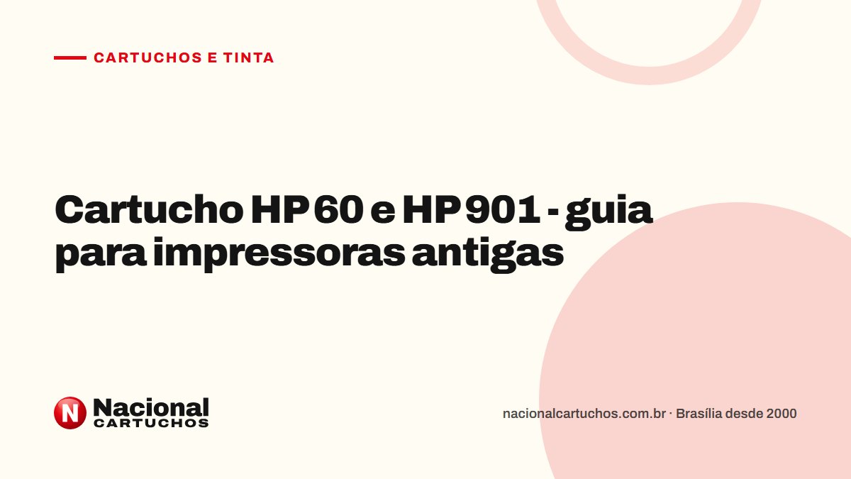 Nacional Cartuchos — Cartuchos e tinta: Cartucho HP 60 e HP 901 - guia para impressoras antigas