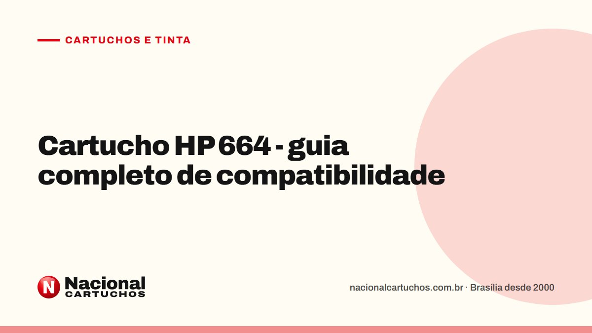 Nacional Cartuchos — Cartuchos e tinta: Cartucho HP 664 - guia completo de compatibilidade