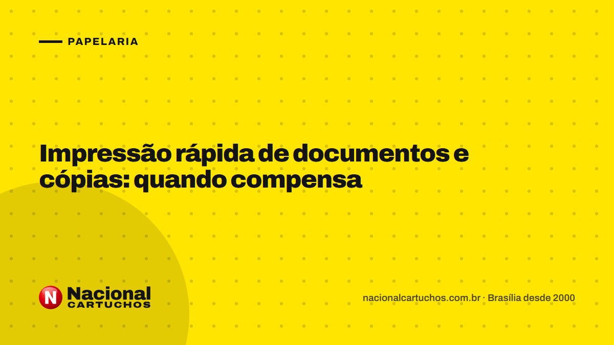 Nacional Cartuchos — Papelaria: Impressão rápida de documentos e cópias: quando compensa