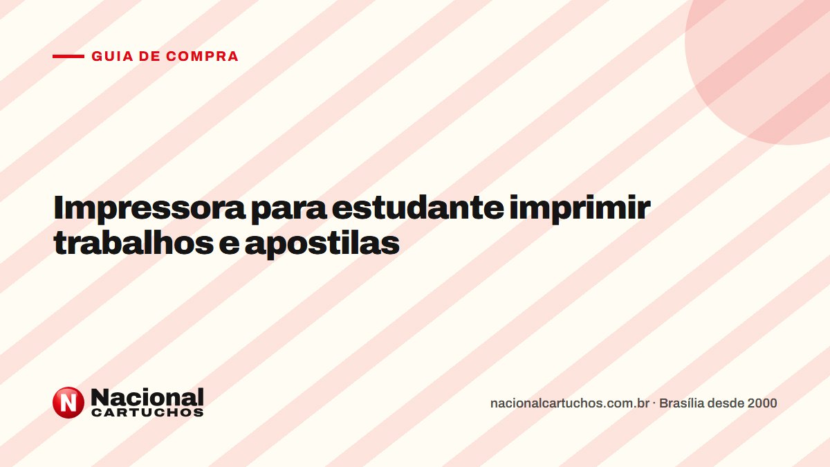 Nacional Cartuchos — Guia de compra: Impressora para estudante imprimir trabalhos e apostilas