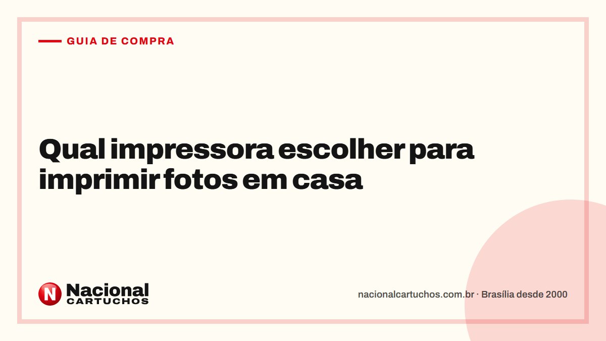 Nacional Cartuchos — Guia de compra: Qual impressora escolher para imprimir fotos em casa