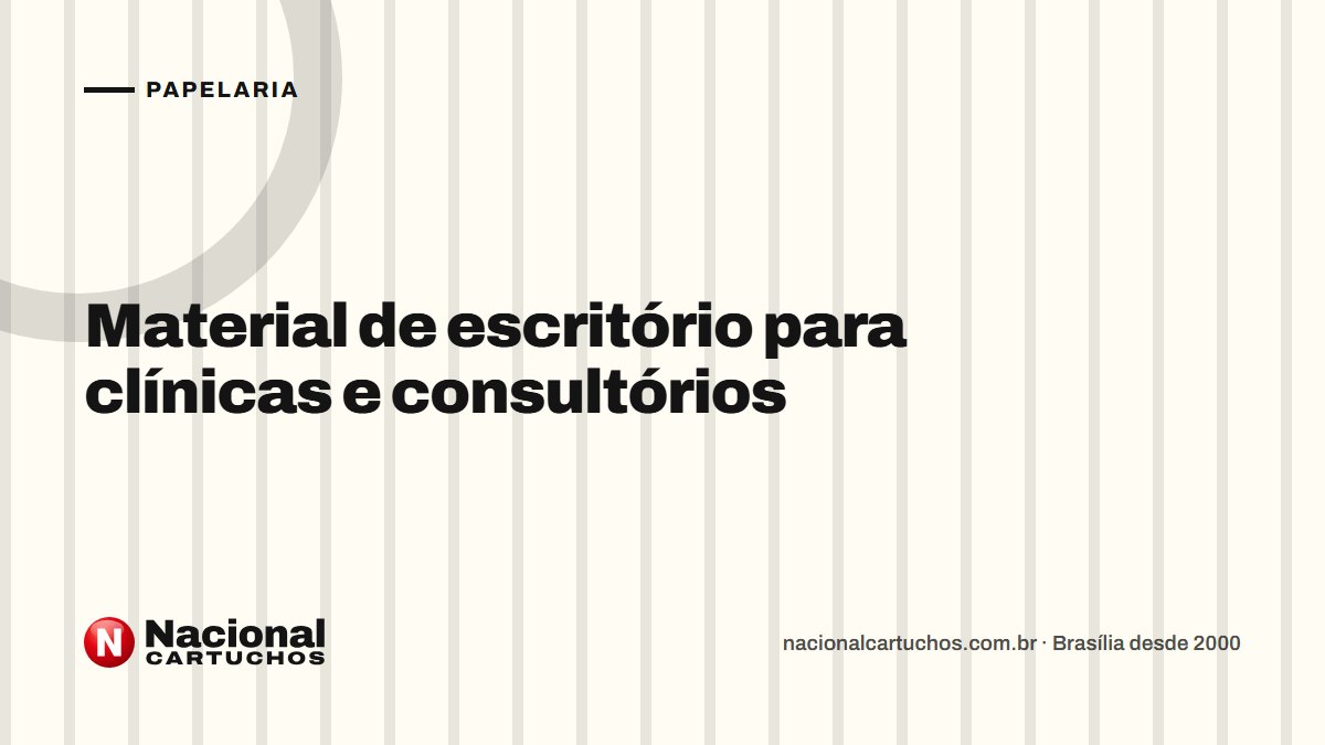 Nacional Cartuchos — Papelaria: Material de escritório para clínicas e consultórios