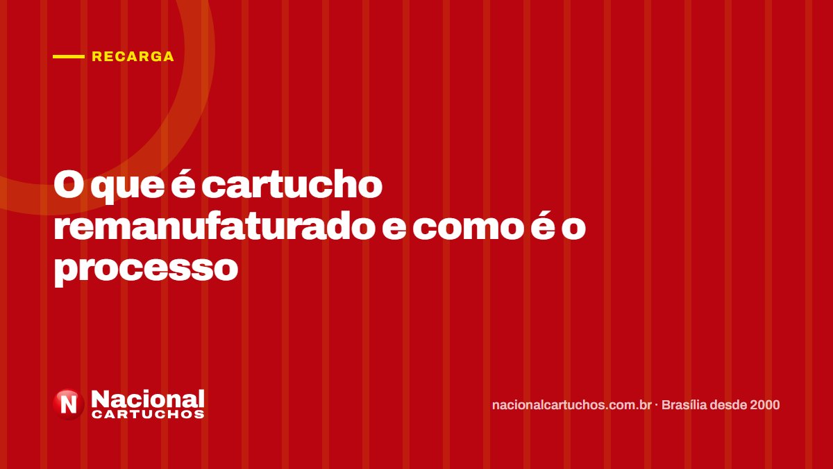 Nacional Cartuchos — Recarga: O que é cartucho remanufaturado e como é o processo