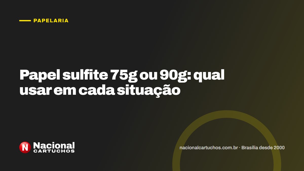 Nacional Cartuchos — Papelaria: Papel sulfite 75g ou 90g: qual usar em cada situação