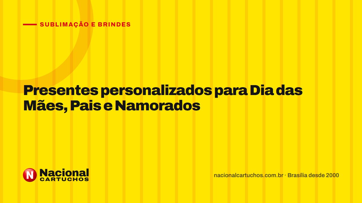Nacional Cartuchos — Sublimação e brindes: Presentes personalizados para Dia das Mães, Pais e Namorados