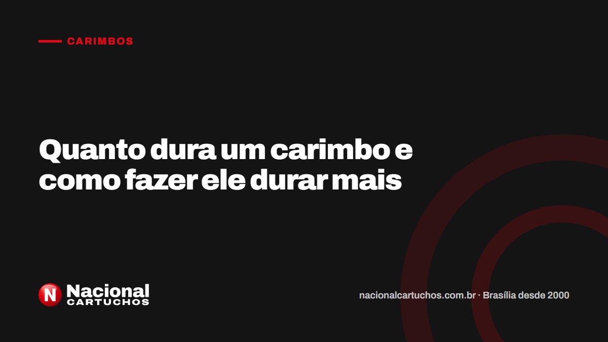 Nacional Cartuchos — Carimbos: Quanto dura um carimbo e como fazer ele durar mais